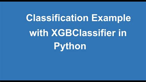 7 of Python. . Xgbclassifier parameters python